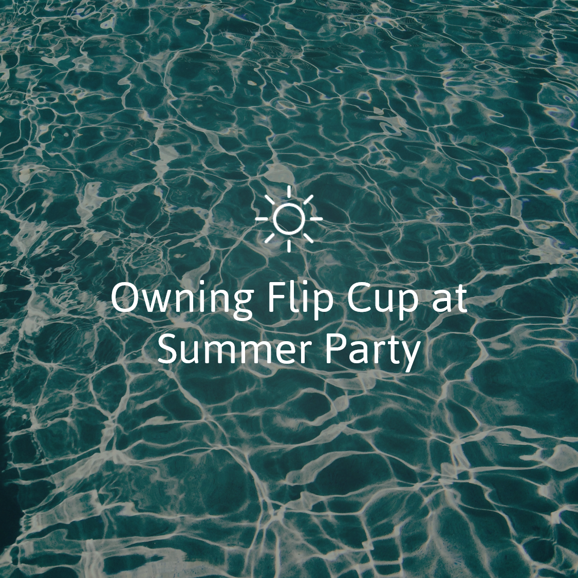 Owning Flip Cup at Summer Party