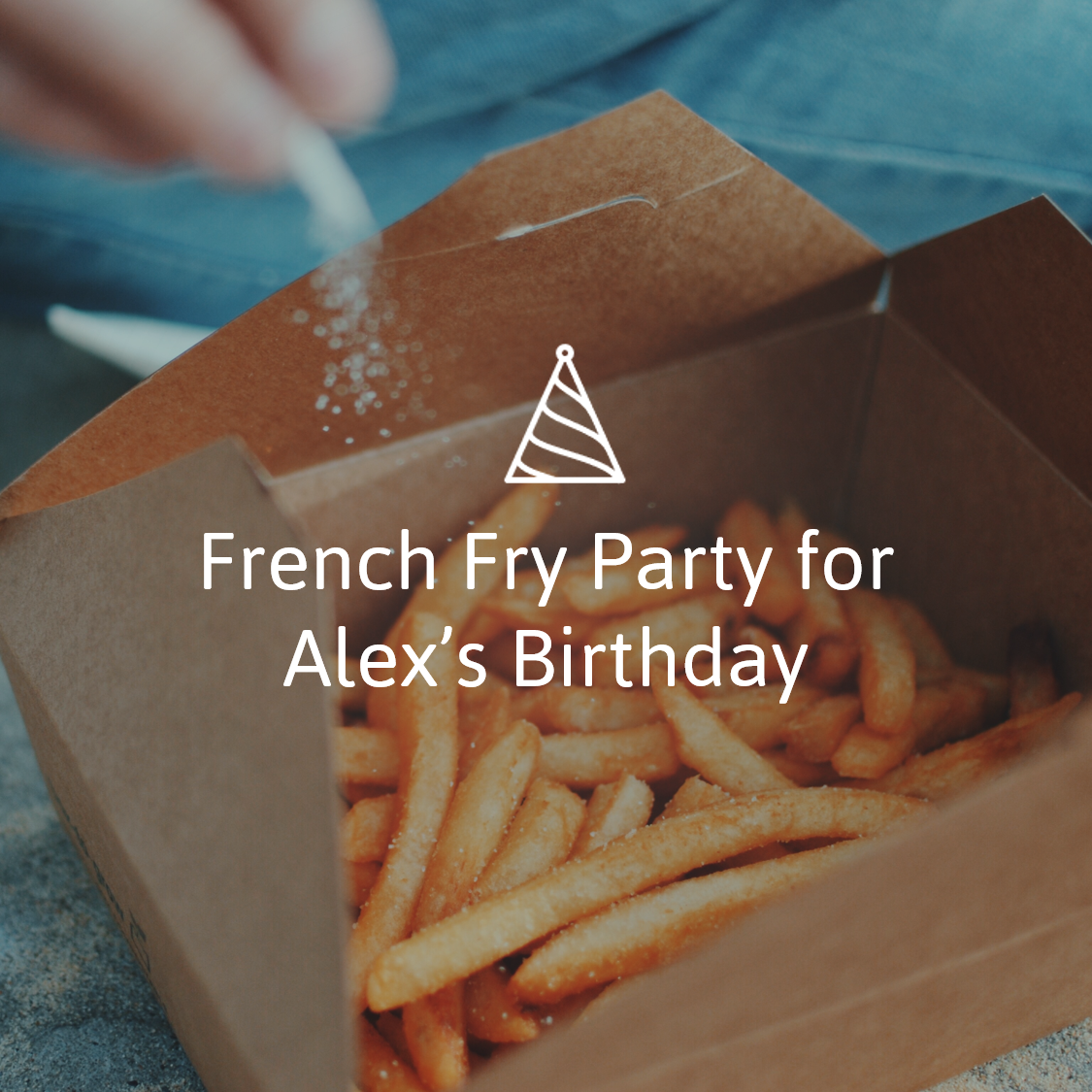French Fry Part for Alex's Birthday