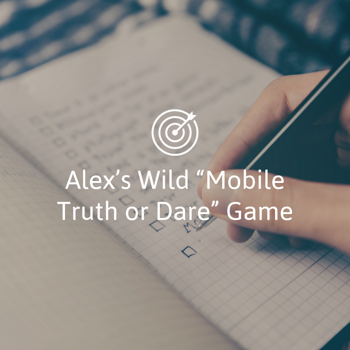 Alex's Wild Mobile Truth or Dare Game