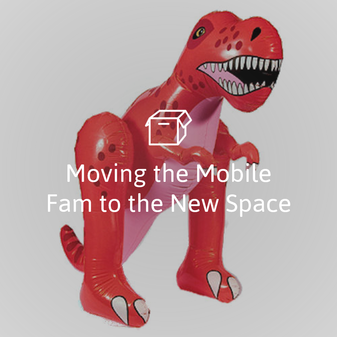 Moving the Mobile Fam to the New Space